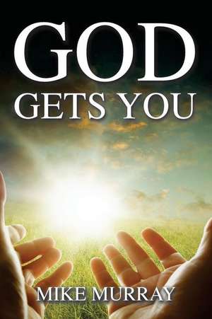 God Gets You de Mike Murray