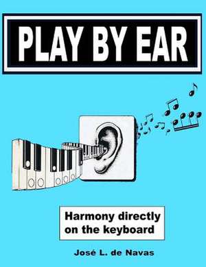 Play by Ear de Jose L. De Navas