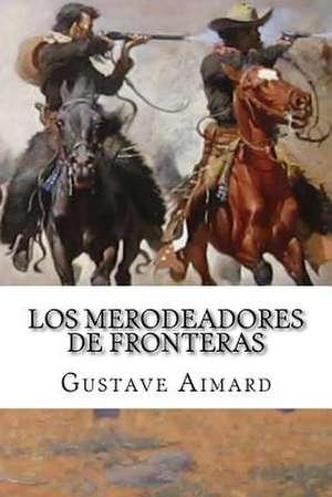 Los Merodeadores de Fronteras de Gustave Aimard