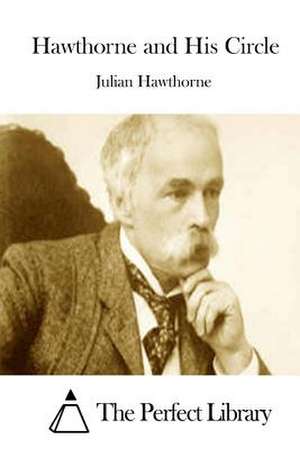 Hawthorne and His Circle de Julian Hawthorne