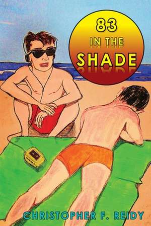 83 in the Shade de Christopher F. Reidy