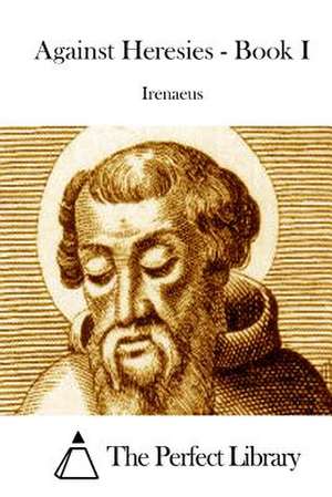 Against Heresies - Book I de Irenaeus