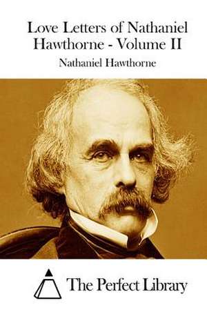 Love Letters of Nathaniel Hawthorne - Volume II de Nathaniel Hawthorne