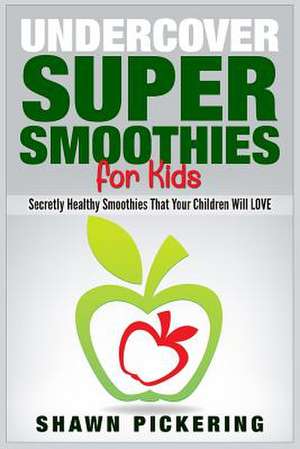 Undercover Super Smoothies for Kids de Morris Odom