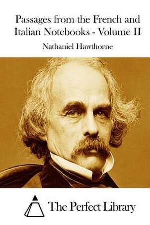 Passages from the French and Italian Notebooks - Volume II de Nathaniel Hawthorne