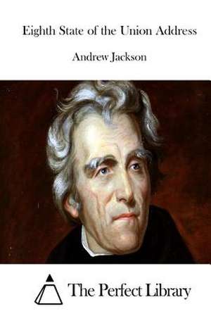 Eighth State of the Union Address de Andrew Jackson