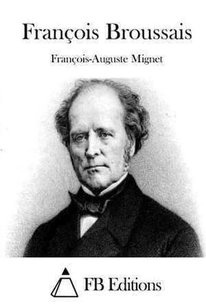 Francois Broussais de Francois-Auguste Mignet