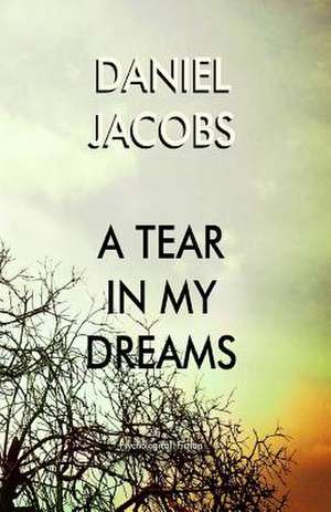 A Tear in My Dreams de Daniel J. Jacobs