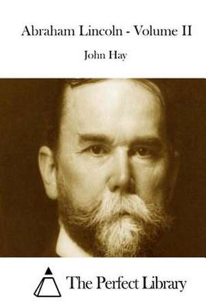 Abraham Lincoln - Volume II de John Hay