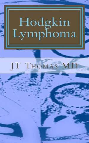 Hodgkin Lymphoma de Jt Thomas MD