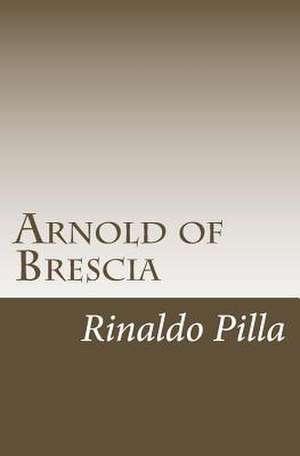 Arnold of Brescia de Rinaldo Pilla