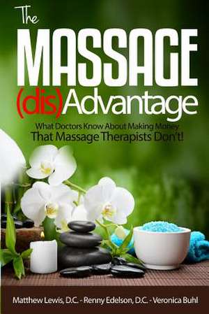 The Massage Disadvantage de Matthew K. Lewis D. C.