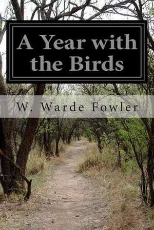 A Year with the Birds de W. Warde Fowler