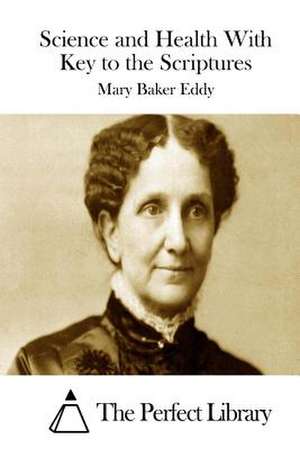 Science and Health with Key to the Scriptures de Mary Baker Eddy