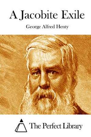 A Jacobite Exile de George Alfred Henty