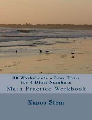 30 Worksheets - Less Than for 4 Digit Numbers de Kapoo Stem