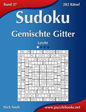 Sudoku Gemischte Gitter - Leicht - Band 37 - 282 Ratsel de Nick Snels