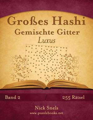 Groes Hashi Gemischte Gitter Luxus - Band 2 - 255 Ratsel de Nick Snels