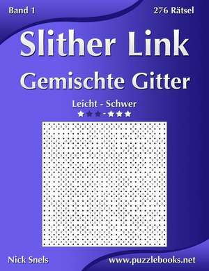 Slither Link Gemischte Gitter - Leicht Bis Schwer - Band 1 - 276 Ratsel de Nick Snels