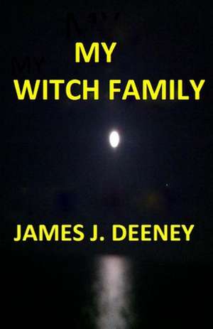 My Witch Family de James J. Deeney