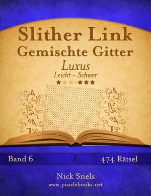 Slither Link Gemischte Gitter Luxus - Leicht Bis Schwer - Band 6 - 474 Ratsel