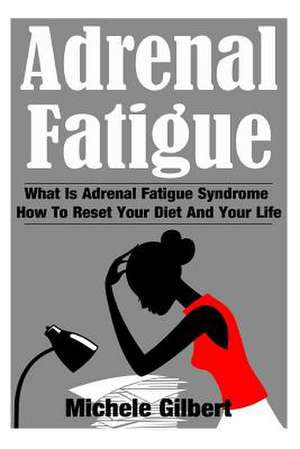 Adrenal Fatigue de Michele Gilbert