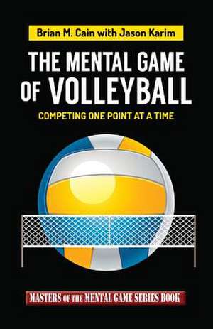 The Mental Game of Volleyball de MR Brian M. Cain