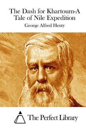 The Dash for Khartoum-A Tale of Nile Expedition de George Alfred Henty