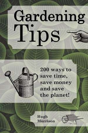 Gardening Tips de Hugh Morrison