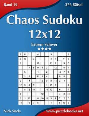 Chaos Sudoku 12x12 - Extrem Schwer - Band 19 - 276 Ratsel de Nick Snels