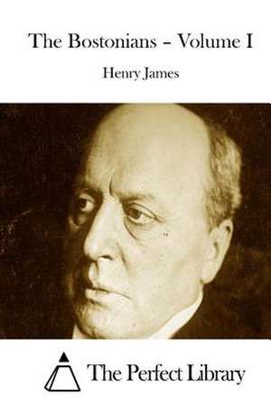 The Bostonians - Volume I de Henry James