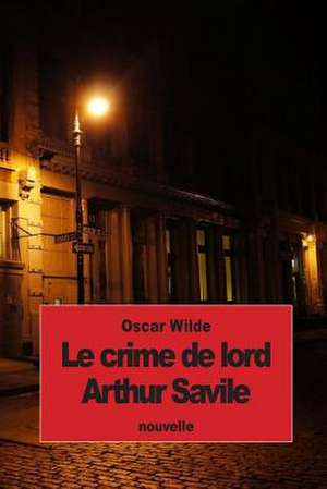 Le Crime de Lord Arthur Savile de Oscar Wilde