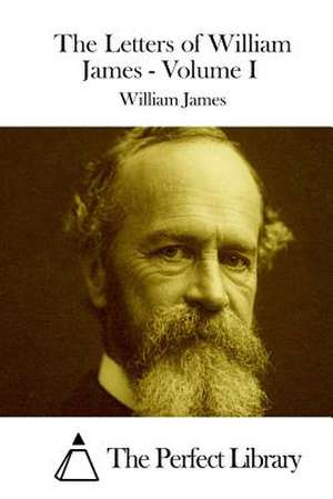 The Letters of William James - Volume I de William James