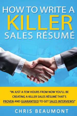 How to Write a Killer Sales Resume de Chris Beaumont