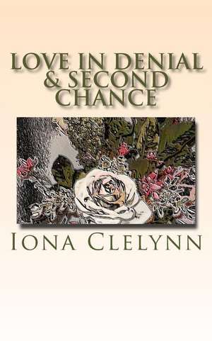 Love in Denial & Second Chance de Iona Clelynn