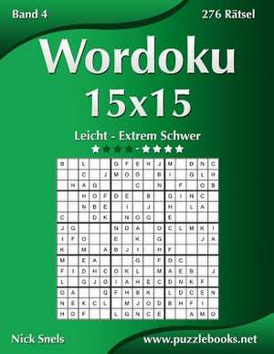 Wordoku 15x15 - Leicht Bis Extrem Schwer - Band 4 - 276 Ratsel de Nick Snels