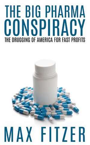 The Big Pharma Conspiracy de Max Fitzer