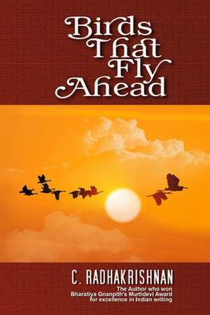 Birds That Fly Ahead de MR C. Radhakrishnan