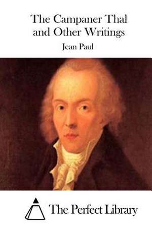 The Campaner Thal and Other Writings de Jean Paul