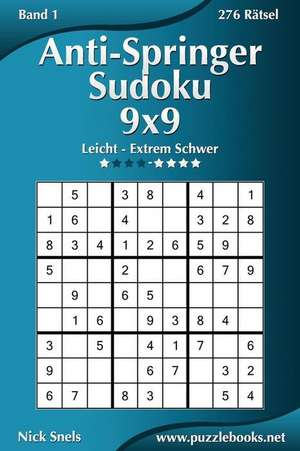 Anti-Springer-Sudoku 9x9 - Leicht Bis Extrem Schwer - Band 1 - 276 Ratsel de Nick Snels