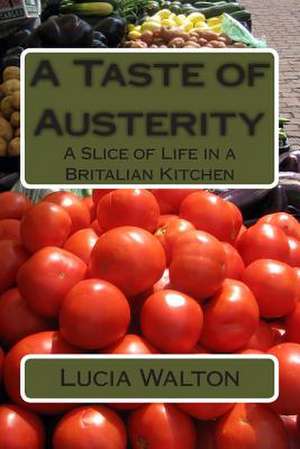 A Taste of Austerity de Lucia Walton