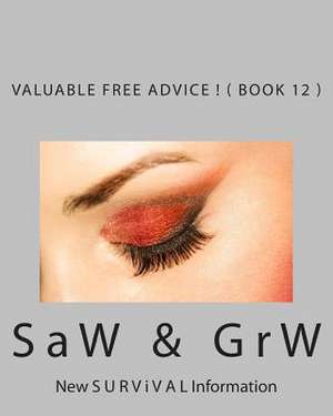 Valuable Free Advice ! ( Book 12 ) de S. a. W.