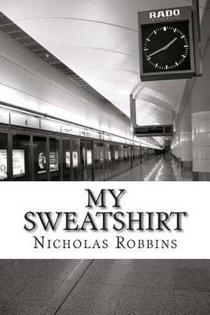 My Sweatshirt de Nicholas J. Robbins