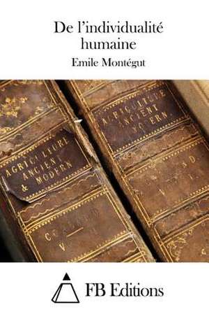 de L'Individualite Humaine de Emile Montegut