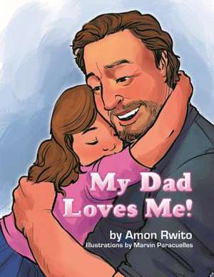 My Dad Loves Me! de Amon Rwito