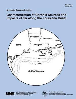 Characterization of Chronic Sources and Impacts of Tar Along the Louisiana Coast de U. S. Department of the Interior