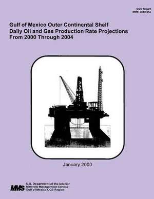 Gulf of Mexico Outer Continental Shelf Daily Oil and Gas Production Rate Projections from 2000 Thorugh 2004 de U. S. Department of the Interior