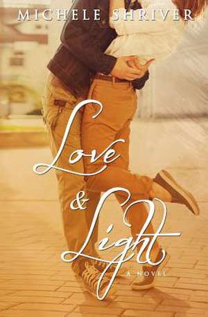 Love & Light de Michele Shriver