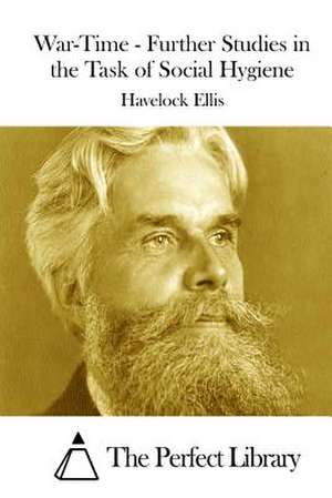 War-Time - Further Studies in the Task of Social Hygiene de Havelock Ellis