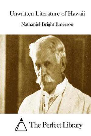 Unwritten Literature of Hawaii de Nathaniel Bright Emerson